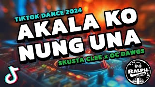 AKALA KO NUNG UNA  Skusta Clee x Oc Dawgs  TikTok Viral Dance Craze 2024  DjRalph Remix [upl. by Gaye244]