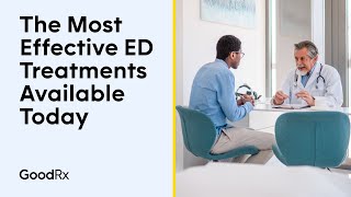 The Most Effective ED Treatments Available Today  GoodRx [upl. by Cod]