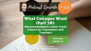 508 What Colleges Want Part 7B Recommendation Letter Crash Course for Counselors and Teachers [upl. by Ahcatan521]