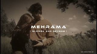 MEHRAMA  SLOWED  REVERB  LOFI SONG [upl. by Moersch]