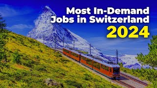 Top 15 Most InDemand Jobs in Switzerland for Foreigners  2024 [upl. by Jacey]