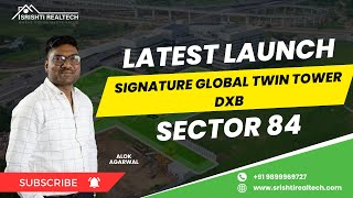 Signature Global Twin Tower DXB Sector 84  Alok Agarwal  Srishti Realtech [upl. by Zeena]