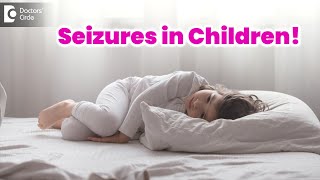 Know Signs amp Symptoms Seizures in children while sleeping  Dr Advait Kulkarni  Doctors Circle [upl. by Eidroj780]