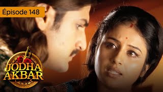 Jodha Akbar  Ep 148  La fougueuse princesse et le prince sans coeur  Série en français  HD [upl. by Aleak]