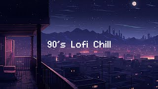 90s Lofi Chill 🌃 Lofi Hip Hop Beats to Chill at Night 2 AM  Beats To Relax Chill Study [upl. by Thielen]