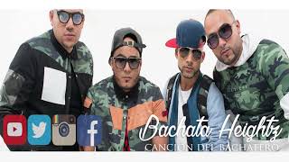 Bachata Heightz  Cancion Del Bachatero [upl. by Nailimixam]