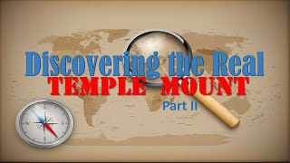 Discovering the Real Temple Mount Part 2 [upl. by Karon]