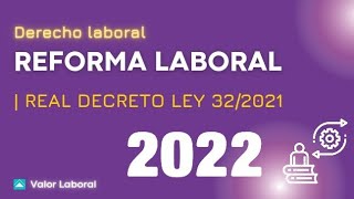 REFORMA LABORAL 2022  REAL DECRETO LEY 322021 [upl. by Oinotnaesoj282]