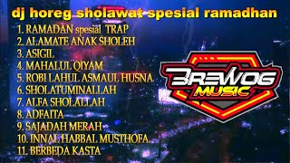 DJ SHOLAWAT HOREG 2024  DJ RAMADHAN spesial TRAP DJ HOREG FULL BASS FULL ALBUM 2024 DJ TRAP JAWA [upl. by Allbee]