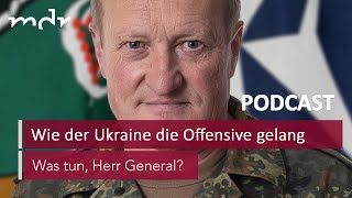 53 Wie der Ukraine die Offensive gelang  Podcast Was tun Herr General  MDR [upl. by Bullock]