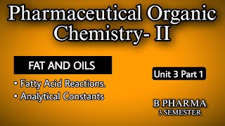 FAT AND OILS COMPLETE  FATTY ACID REACTION  ANALYTICAL CONSTANT  U3  POC 2  B PHARMA [upl. by Rehpotsihc]