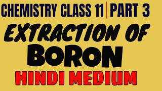 Chapter 11 pBlock Elements  Part 3  Extraction of Boron  Hindi Medium  Chemistry Class 11 [upl. by Pyne798]