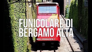 Funicolare di Bergamo Alta dalla Città Bassa alla Città Alta in 2 minuti [upl. by Godspeed733]