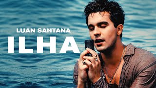 Luan Santana  ILHA Clipe Oficial [upl. by Ayin]