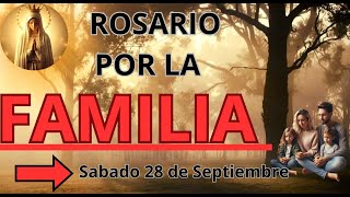 ROSARIO PODEROSO POR LA FAMILIA DE HOY SABADO 28 DE SEPTIEMBRE DEL 2024 catolicos [upl. by Ingunna]