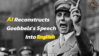 AI Reconstructs Goebbels Speech To English [upl. by Haimrej]