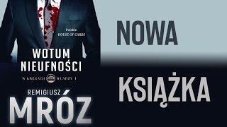 Wotum Nieufności  W kręgach władzy  nowa seria od Remigiusza Mroza [upl. by Selina]