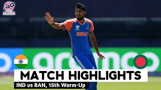 India vs Bangladesh 15th Warmup Match Highlights  ICC World Cup 2024  IND vs BAN Highlights [upl. by Rbma769]