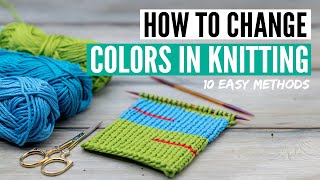 How to change colors in knitting  10 easy methods mid row or at the beginning [upl. by Eybba861]