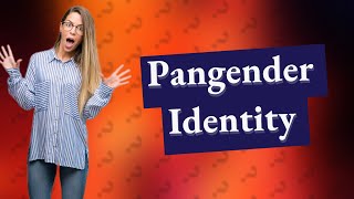 What means pangender [upl. by Kriss]