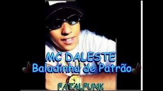 MC DALESTE  BALADINHA DE PATRÃO ♪♫  NOVA 2012 [upl. by Erida]