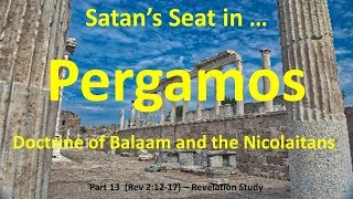 Pergamos Satans Throne Seat in Rev 21217  What is the doctrine of Balaam and the Nicolaitans [upl. by Mairim]