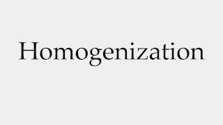 How to Pronounce Homogenization [upl. by Cinda]