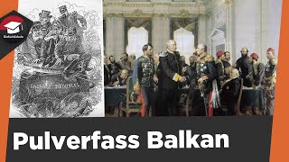 Pulverfass Balkan einfach erklärt  Berliner Kongress Balkankriege  Pulverfass Balkan 1Weltkrieg [upl. by Aneliram]