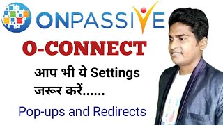 OCONNECT आप भी ये Settings जरूर करें Popups and Redirects ONPASSIVE [upl. by Halilak]