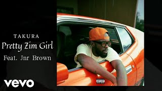 Takura  Pretty Zim Girl Official Audio ft Jnr Brown [upl. by Branham]