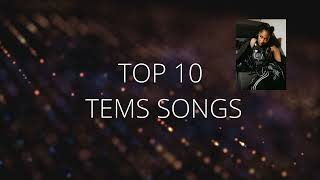 Top 10 Tems Songs So Far [upl. by Ynehteb]