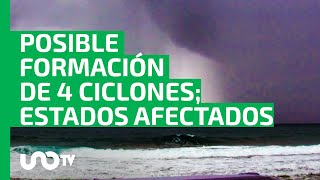 Conagua monitorea posible formación de 4 ciclones qué estados se verán afectados [upl. by Lehcor]