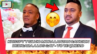 Krisspy Y Silvio Mora LANZAN CANCION DEDICADA A LOS GAY  Yo Te Quiero [upl. by Timi889]