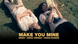 Umair Abdul Hannan Hasan Raheem  MAKE YOU MINE Official Music Video [upl. by Kania895]