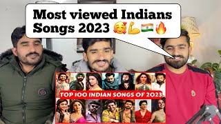 Top 100 Indian Songs Of 2023  Most Viewed Indian Songs of 2023 PAKISTANI REACTION [upl. by Aneelehs838]