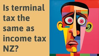 Is terminal tax the same as income tax NZ [upl. by Jemma957]