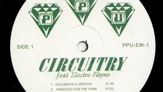 Circuitry feat Electro Wayne quotCelebrate a Groovequot [upl. by Carder]