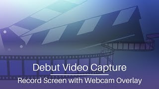 How to Record Screen with Webcam Overlay  Debut Video Capture Tutorial [upl. by Eladnyl461]