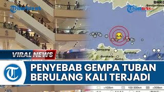 Penyebab Gempa Tuban Hari Ini Terbaru Gempa Susulan M 66 Terasa di 4 Provinsi [upl. by Broucek]