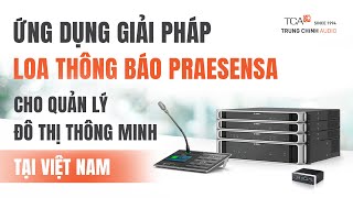 ỨNG DỤNG GIẢI PHÁP LOA THÔNG BÁO PRAESENSA CHO QUẢN LÝ ĐÔ THỊ THÔNG MINH TẠI VIỆT NAM [upl. by Julian]