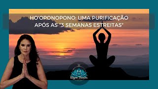 HOOPONOPONO UMA PURIFICAÇÃO APÓS AS quot3 SEMANAS ESTREITASquot [upl. by Dominique]