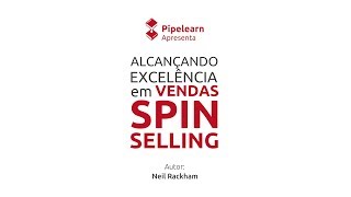 Livro Alcançando a excelência em vendas SPIN Selling  Neil Rackham resenha animada [upl. by Sarazen379]