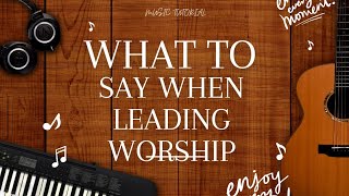 WHAT TO SAY WHEN LEADING PRAISE AND WORSHIP—7 TIPS TO GET BETTER AT USING WORDS [upl. by Leod531]