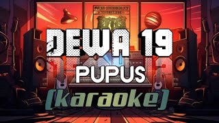 DEWA 19  Pupus  Karaoke  Lyrics [upl. by Norihs95]