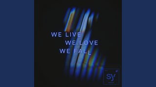 we live we love we fall [upl. by Fessuoy]