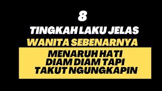 8 TINGKAH LAKU JELAS WANITA SEBENARNYA MENARUH HATI DIAM DIAM TAPI TAKUT NGUNGKAPIN [upl. by Notsla759]