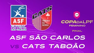 AO VIVO  FINAL COPA LPF FEMININO 2024  ASF SÃO CARLOS X CATS TABOÃO [upl. by Demetria]