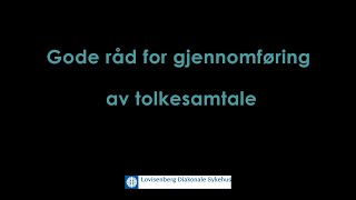 Gode råd for gjennomføring av tolkesamtale [upl. by Wendelin]