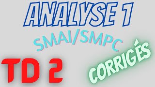 Analyse 1  SMAI  SMPC  TD 2 Corrigés [upl. by Vida]