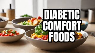 9 DiabeticFriendly Comfort Foods for Type 2 Diabetes [upl. by Irreg200]